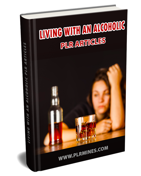 living with an alcoholic plr articles