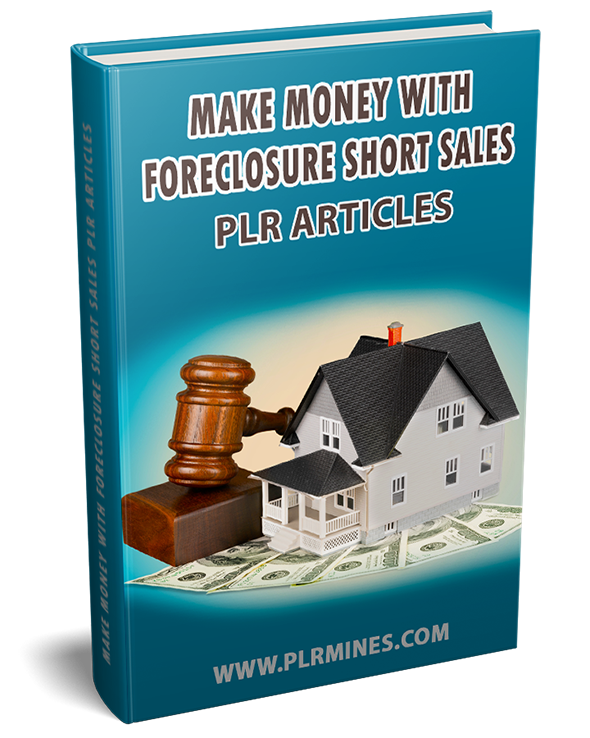 make money with foreclosure short sales plr articles