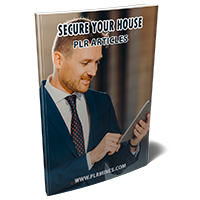 secure your house plr articles