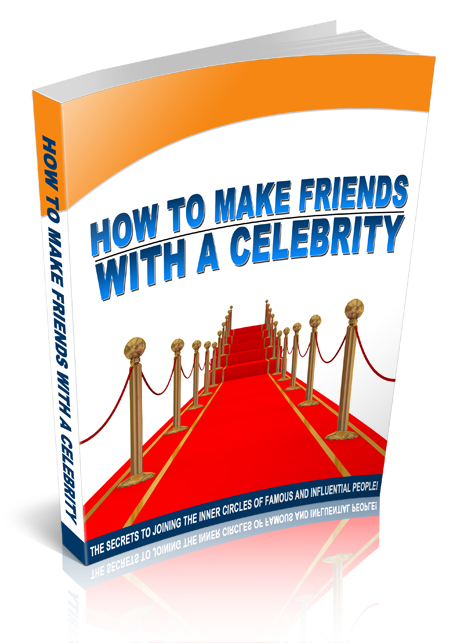 How to Make Friends With a Celebrity - MRR License make friends celebrity