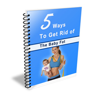five ways get rid baby fat