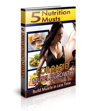 5 Nutrition Musts for Rapid Muscle Growth PLR eBook five nutrition musts rapid muscle growth