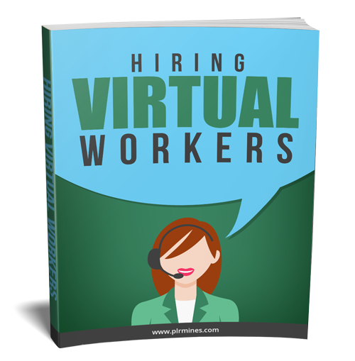 Hiring Virtual Workers eBook With Private Label Rights hiring virtual workers