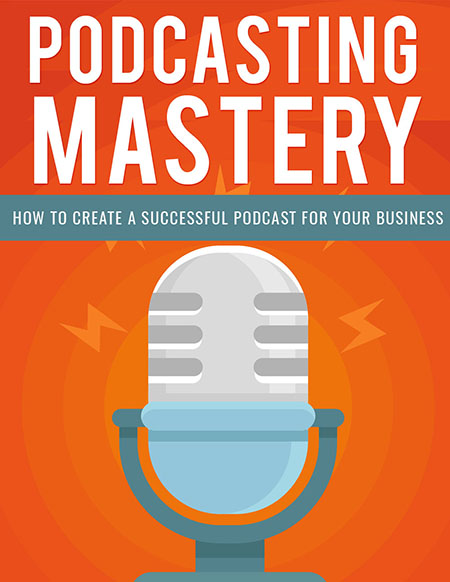 Podcasting Mastery - eBook with Private Label Rights podcasting mastery