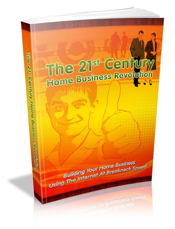 The 21st Century Home Business Revolution 21st century home business revolution