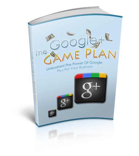 The Google+ Game Plan google game plan