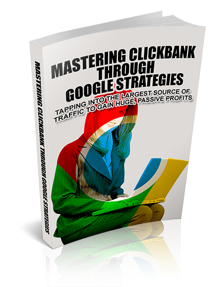 mastering clickbank through google strategies