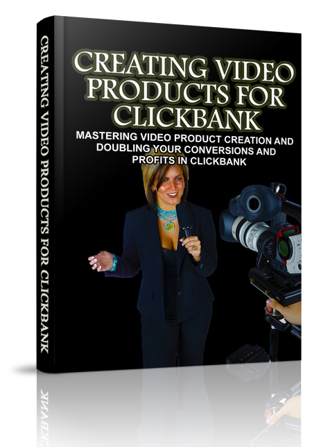 Creating Video Products for Clickbank creating video products clickbank