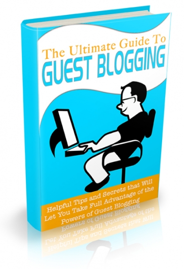 The Ultimate Guide to Guest Blogging ultimate guide guest blogging