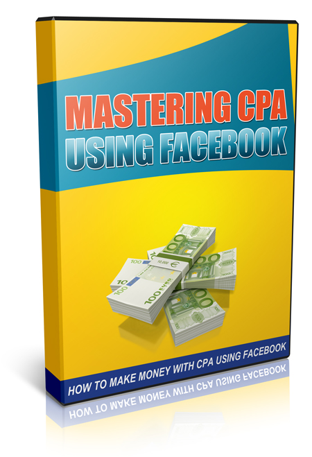Mastering CPA Using Facebook - Private Label Rights mastering cpa using facebook