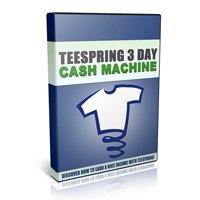 teespring three day cash machine