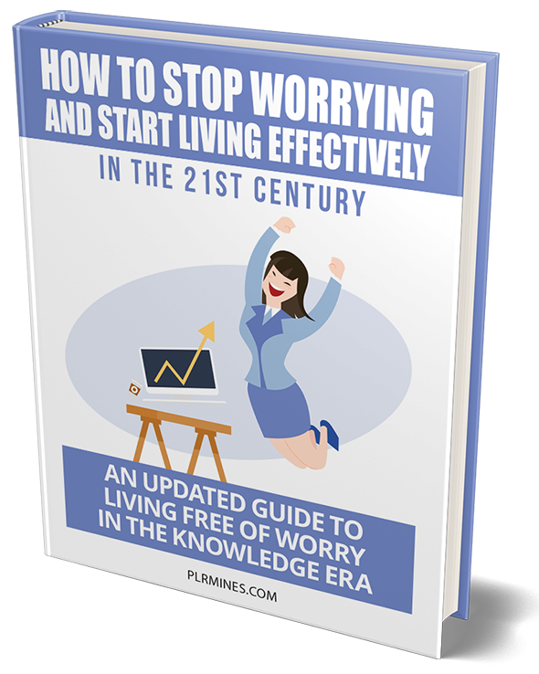 how to stop worrying and start living effectively in the 21st century PLR ebook