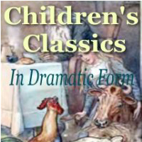 Children's Classics In Dramatic Form