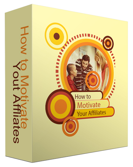 How To Motivate Your Affiliates