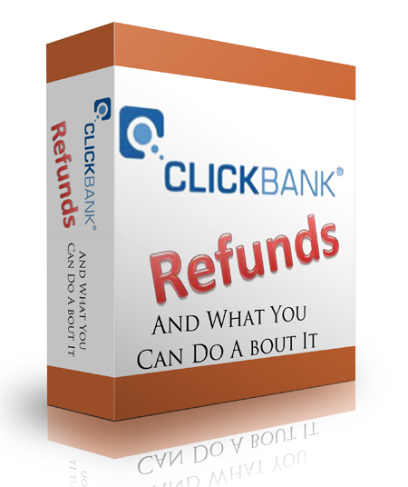 Clickbank Refunds And What You Can Do About It