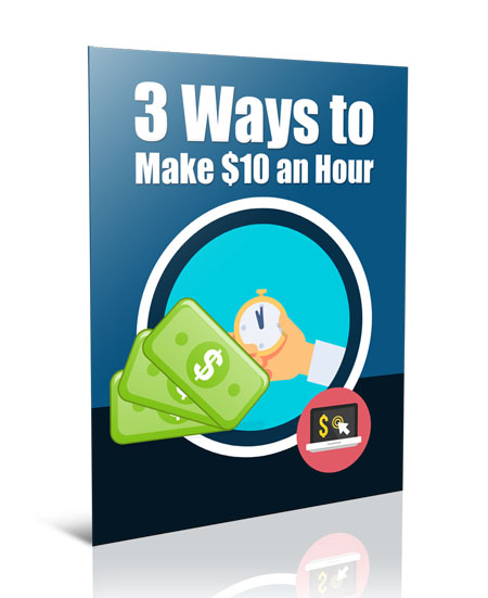 Three Ways to Make $10 an Hour