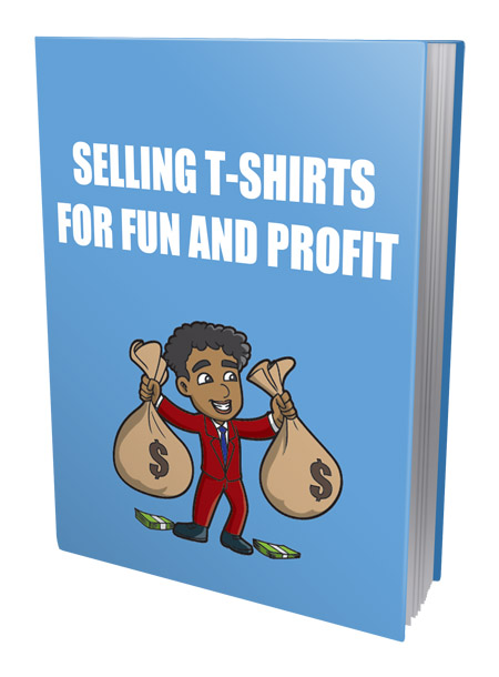 Selling TShirt For Fun and Profit
