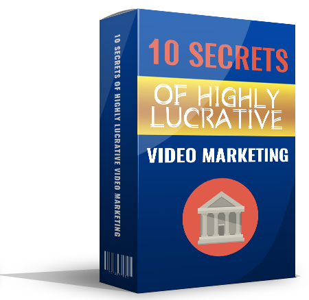 10 Secrets of Highly Lucrative Video Marketing