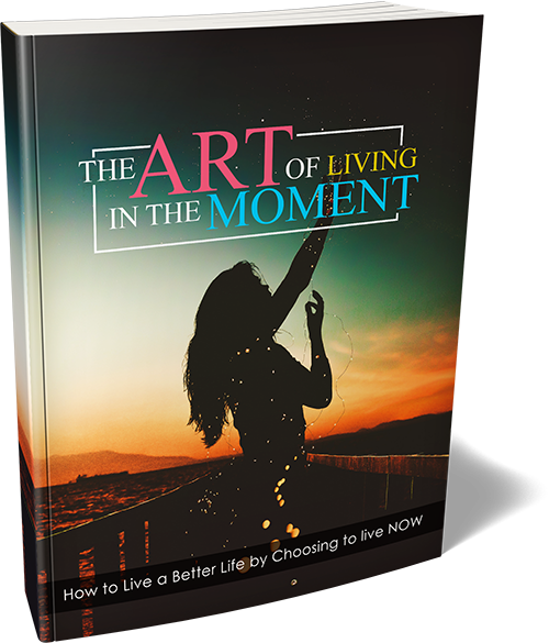 The Art of Living In The Moment