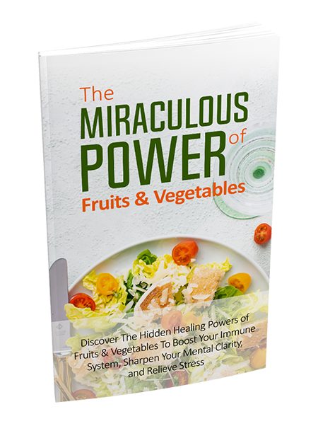 The Miraculous Power of Fruit and Vegetables