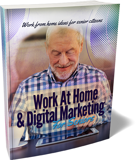 Work At Home and Digital Marketing For Seniors