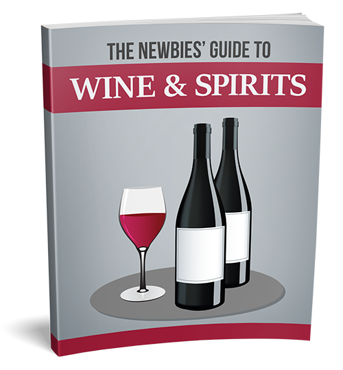 The Newbies Guide To Wine and Spirits